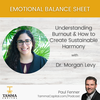 Dr. Morgan Levy – Understanding Burnout & How to Create Sustainable Harmony