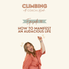 78. How to Manifest an Audacious Life