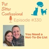 330: You Need A Not-To-Do List