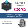 Episode 154: "Overcoming Challenges in the Defence Industry" with Jessica Rivard