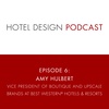 Episode #6: Amy Hulbert, VP, Boutique and Upscale Brands at Best Western® Hotels &amp; Resorts
