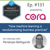 Episode 131: "How Machine Learning is Revolutionising Business Practices" with Penelope Bellegarde