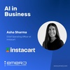 What Artificial Intelligence Means for Retail - with Asha Sharma of Instacart