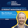 313 - Integrating Customer Feedback is Product Management