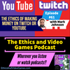 Episode 61 - The Ethics of Making Money on Twitch or YouTube (with Mark Johnson)