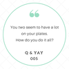 Q & YAY: 005