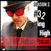 The Mr.Nobody Podcast  #32  Getting High