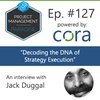 Episode 127: “"Decoding the DNA of strategy execution” with Jack Duggal