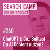 ChatGPT & Co.: Sollst Du AI Content für SEO nutzen? [Search Camp 260]