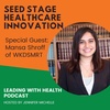 Mansa Shroff on Seed Stage Healthcare Innovation