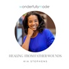 Healing from Father Wounds — with Kia Stephens