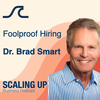 Foolproof Hiring with Dr. Brad Smart