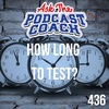 How Long Should Your Podcast Test Be?