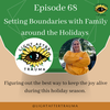 Episode 68: Setting Boundaries with Family around the Holidays with Alyssa Scolari, LPC