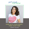 Lead With Your Heart, Free Your Time with Jenny Blake