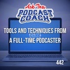Tools and Techniques from a Full Time Podcaster