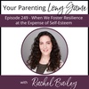 Episode 249: When We Foster Resilience at the Expense of Self-Esteem