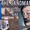 TDP 1104: The Sandman Episode 9