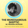 Ep 8: The Monogamous Skeptic with Reagan Jackson