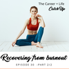 Ep #30: Recovering from exhaustion and burnout [Part 2/2]