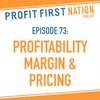 Ep. 73:  Profitability, Margin &amp; Pricing