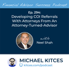 Ep 294: Developing COI Referrals With Attorneys From An Attorney-Turned-Advisor with Neel Shah
