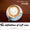 Ep #37: The True Definition of Self-Care