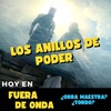 Fuera de Onda - Los Anillos de Poder ¿Merece tanto odio o se lo ha ganado a pulso?