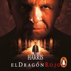 El dragón rojo (Hannibal Lecter 1) (Thomas Harrys) audiolibro