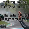 Llega el triplete en Fórmula 1. ¿Qué se puede esperar?