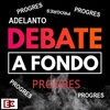 Adelanto Debate A Fondo Progres