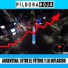 Píldora Roja - Argentina: entre el fútbol y la inflación