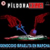 Píldora Roja - Genocidio israelita en marcha