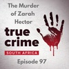 Episode 97 The Murder of Zarah Hector