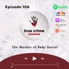 Episode 108 The Murder of Baby Daniel