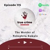 Episode 115 The Murder of Nokuphila Kumalo