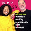 What is a healthy relationship with alcohol?