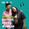 ‘Got fired into my dream job’