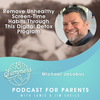Remove Unhealthy Screen-Time Habits Through This Digital Detox Program with Michael Jacobus