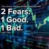 2 Fears: 1 Good. 1 Bad.