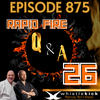 Episode 875 - Rapid Fire Q & A #26
