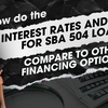How do the interest rates and terms for SBA 504 loans compare to other financing options?