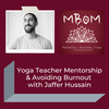Yoga Teacher Mentorship & Avoiding Burnout with Jaffer Hussain