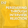 Persevering Through Interview Rejection by Upgrading Your Mindset