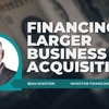 Financing Larger Business Acquisitions