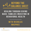 Revisited - Healing Through Giving Back: Families Investing in Behavioral Health with Nicholas MacPhee