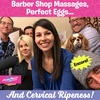 Barber Shop Massages, Perfect Eggs, Cervical Ripeness (ENCORE)