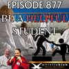 Episode 877 - Be a Helpful Student