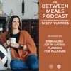No. 94 | Embracing Joy in Eating: Planning for Pleasure