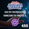 Chat GPT for Podcasters Harnessing the Power of AI
